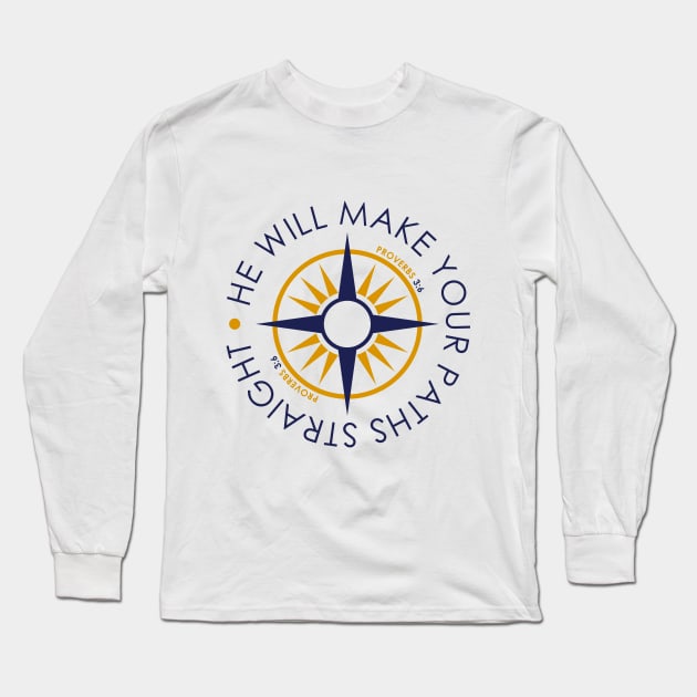 He Will Make Your Path Straight Long Sleeve T-Shirt by GraphicsGarageProject